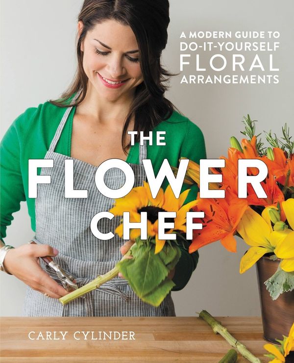 Cover Art for 9781455555499, The Flower Chef: A Modern Guide to Do-It-Yourself Floral Arrangements by Carly Cylinder