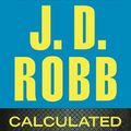 Cover Art for 9781455818426, Calculated in Death by J D Robb