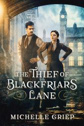Cover Art for 9781643527154, The Thief of Blackfriars Lane by Michelle Griep
