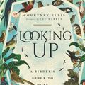 Cover Art for 9781514007167, Looking Up: A Birder's Guide to Hope Through Grief by Courtney Ellis