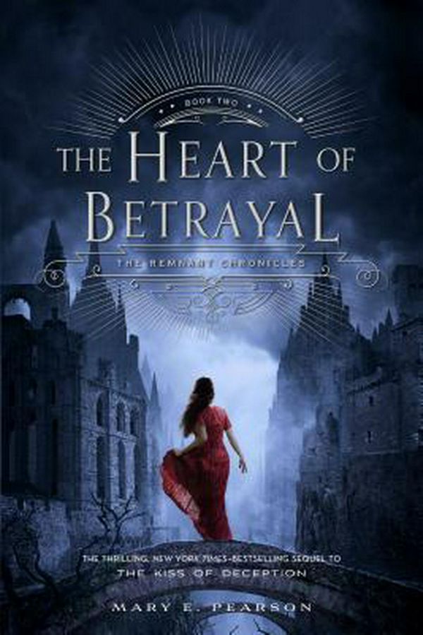 Cover Art for 9781250080028, The Heart of BetrayalRemnant Chronicles by Mary E. Pearson