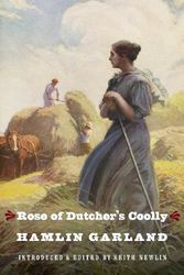 Cover Art for 9780803271203, Rose of Dutcher's Coolly by Hamlin Garland