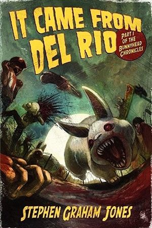Cover Art for 9781936500017, It Came From Del Rio by Stephen Graham Jones