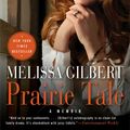 Cover Art for 9781439123607, Prairie Tale by Melissa Gilbert