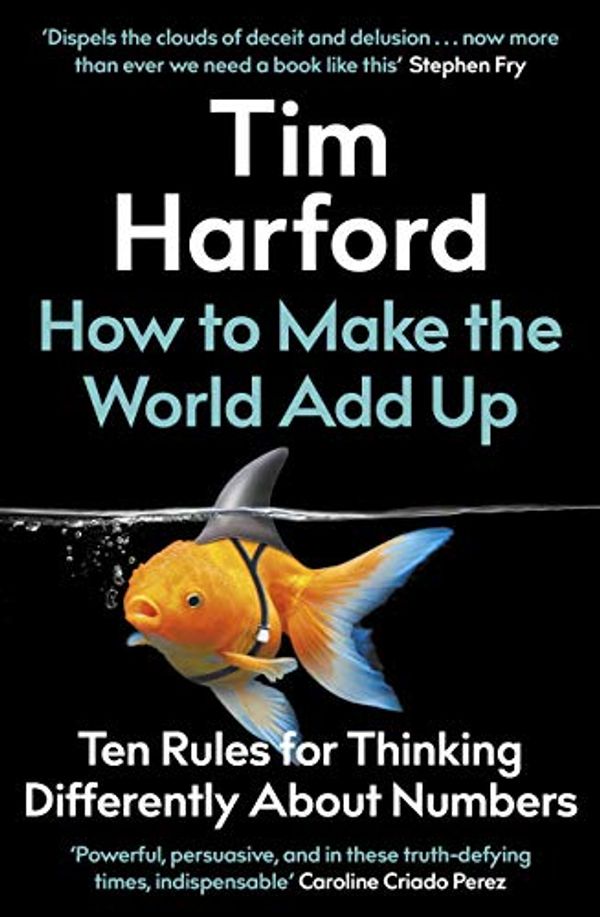 Cover Art for B087ZCQZHQ, How to Make the World Add Up by Tim Harford