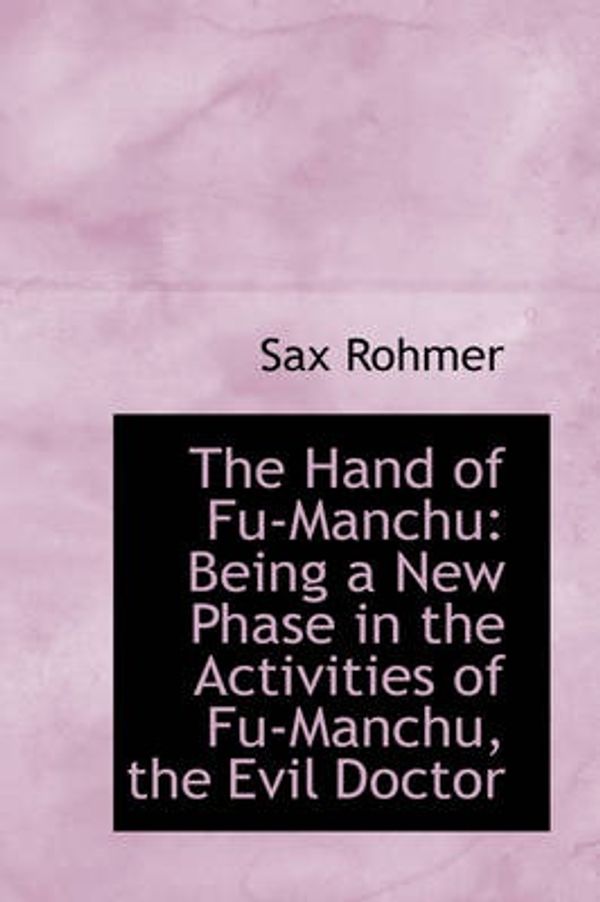 Cover Art for 9781103231997, The Hand of Fu-Manchu by Sax Rohmer