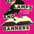 Cover Art for 9780316485944, The Book of Lamps and Banners by Elizabeth Hand