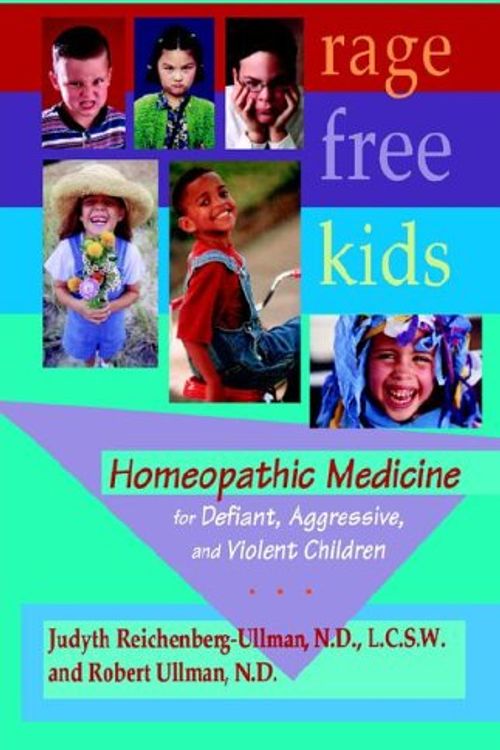 Cover Art for 9780964065444, Rage-Free Kids: Homeopathic Medicine for Defiant, Aggressive and Violent Children by Judyth Reichenberg-Ullman