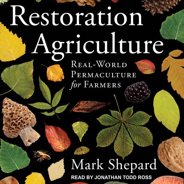 Cover Art for 9781541433816, Restoration Agriculture: Real-World Permaculture for Farmers by Unknown