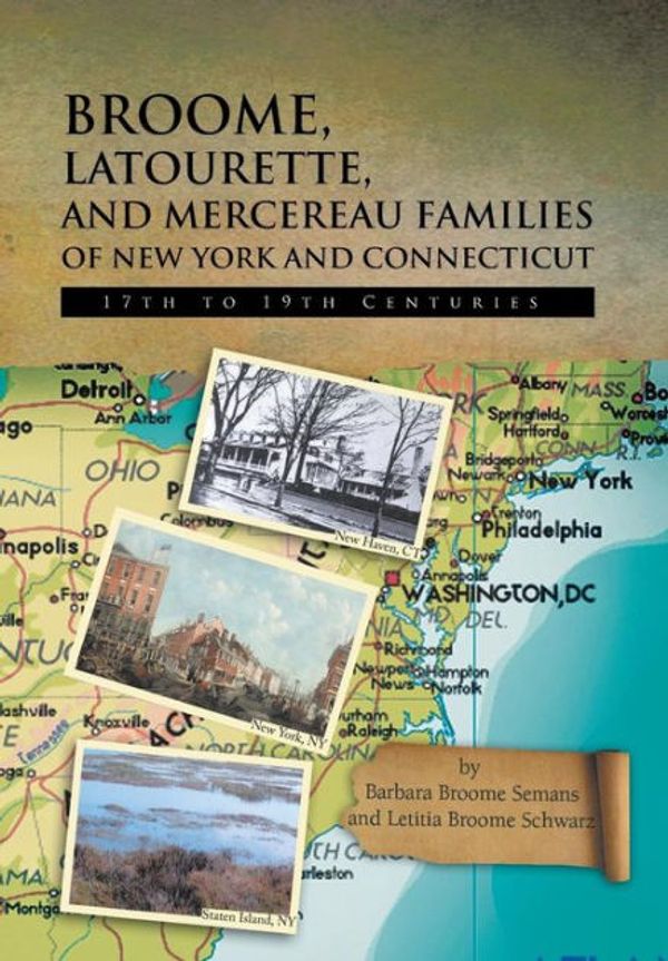 Cover Art for 9781479773008, Broome, Latourette, and Mercereau Families of New York and Connecticut by Barbara Broome Semans