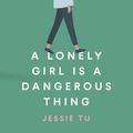Cover Art for 9781760874636, A Lonely Girl Is a Dangerous Thing by Jessie Tu