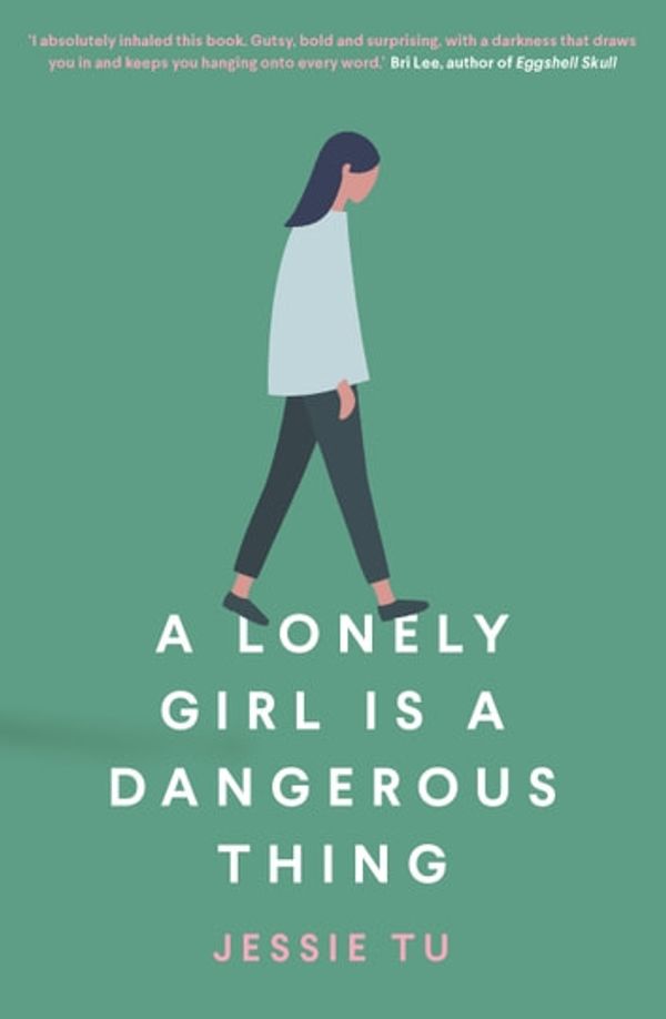 Cover Art for 9781760874636, A Lonely Girl Is a Dangerous Thing by Jessie Tu