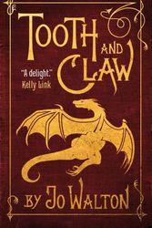 Cover Art for 9780765319517, Tooth and Claw by Jo Walton