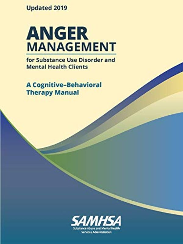 Cover Art for 9781794755536, Anger Management for Substance Use Disorder and Mental Health Clients: A Cognitive-Behavioral Therapy Manual (Updated 2019) by Department of Health and Human Services