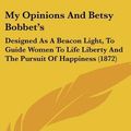 Cover Art for 9781120386526, My Opinions and Betsy Bobbet's by Marietta Holley