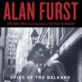 Cover Art for 9781400066032, Spies of the Balkans by Alan Furst