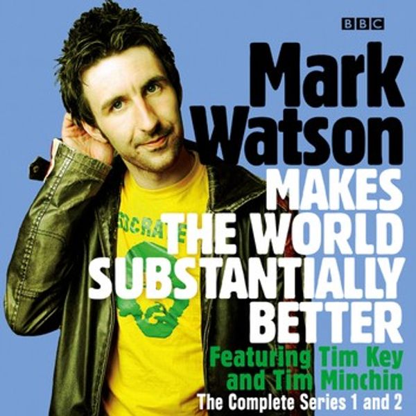 Cover Art for 9781787534247, Mark Watson Makes the World Substantially Better: The Complete Series 1 and 2 by Mark Watson