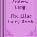 Cover Art for 1230000509220, The Lilac Fairy Book by Andrew Lang