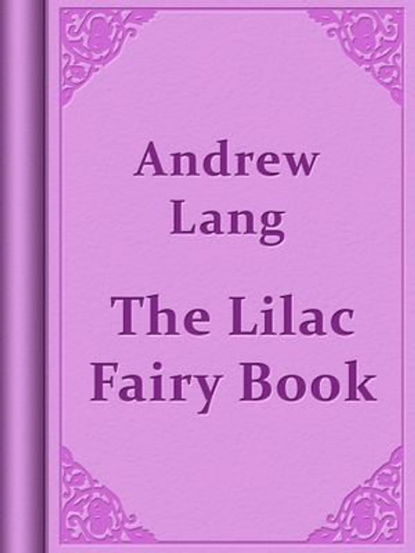 Cover Art for 1230000509220, The Lilac Fairy Book by Andrew Lang