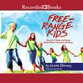 Cover Art for 9781440713224, Free-Range Kids: Giving Our Children the Freedom We Had without Going Nuts with Worry by Lenore Skenazy