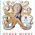Cover Art for B01LXKA6FO, Other Minds: The Octopus and the Evolution of Intelligent Life by Peter Godfrey-Smith