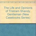 Cover Art for 9780312075668, The Life and Opinions of Tristram Shandy, Gentleman (New Casebooks Series) by Laurence Sterne