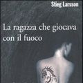 Cover Art for 9788831794985, La ragazza che giocava con il fuoco by Stieg Larsson