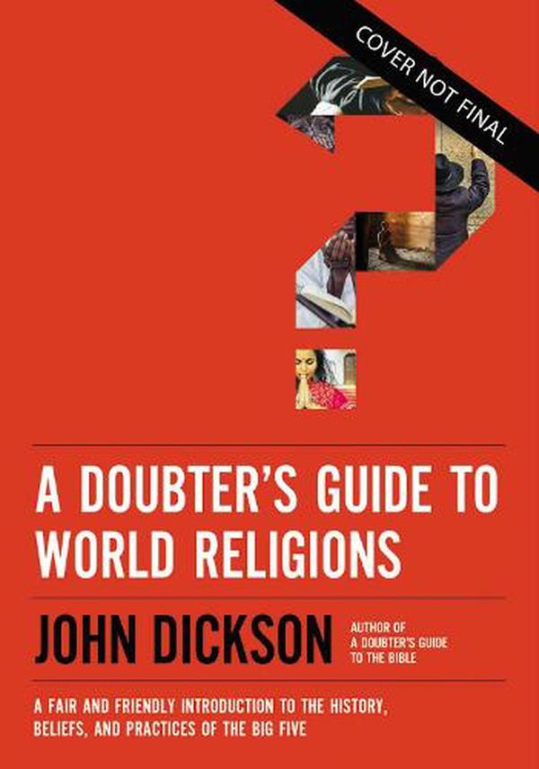 Cover Art for 9780310118336, A Doubter's Guide to World Religions by John Dickson