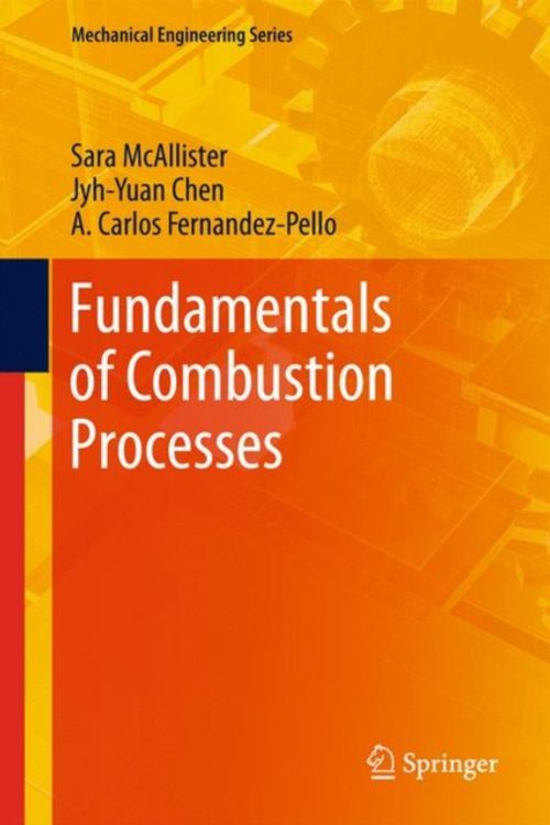 Cover Art for 9781441979421, Fundamentals of Combustion Processes by McAllister, Sara, Chen, Jyh-Yuan, Fernandez-Pello, A. Carlos