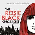 Cover Art for B00NPR3W0U, The Rosie Black Chronicles, Book 3: Dark Star by Lara Morgan