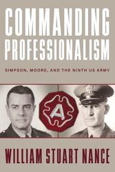 Cover Art for 9780813199269, Commanding Professionalism: Simpson, Moore, and the Ninth US Army by Nance, William Stuart
