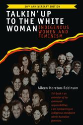 Cover Art for 9780702263101, Talkin' Up to the White Woman by Aileen Moreton-Robinson