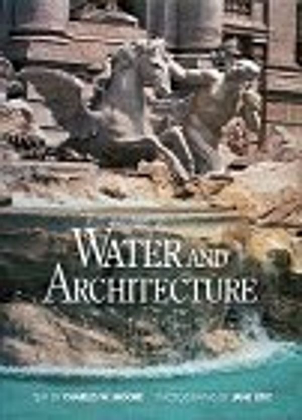 Cover Art for 8601422592214, By Charles W. Moore - Water and Architecture (1994-03-16) [Hardcover] by Charles W. Moore