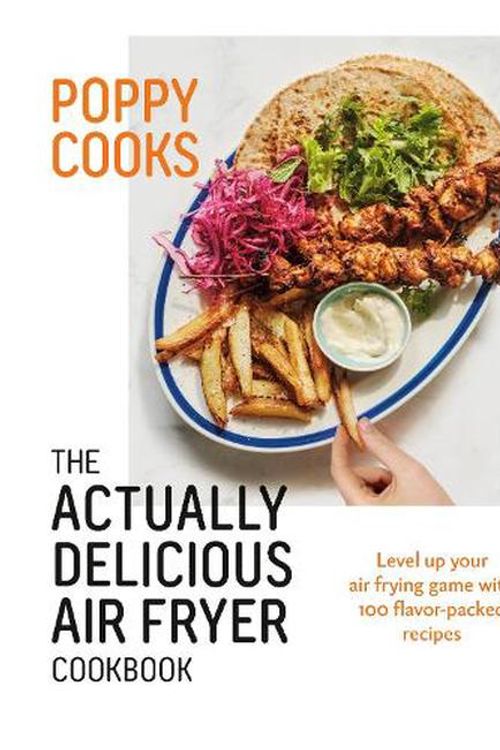 Cover Art for 9780525612940, Poppy Cooks: The Actually Delicious Air Fryer Cookbook by O'Toole, Poppy