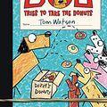 Cover Art for 9780062343208, Stick Dog Tries to Take the Donuts by Tom Watson