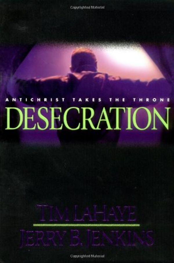 Cover Art for 9780842332293, Desecration: Antichrist Takes the Throne (Left Behind No. 9) by Tim F. LaHaye