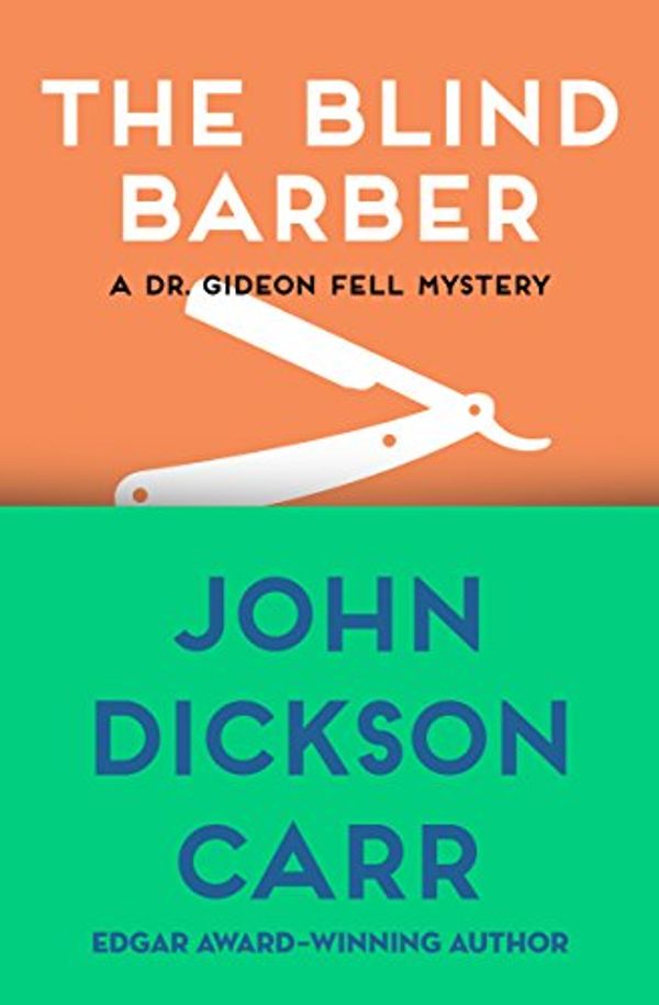 Cover Art for B00ISH7AGE, The Blind Barber (Dr. Gideon Fell series Book 4) by Carr, John Dickson