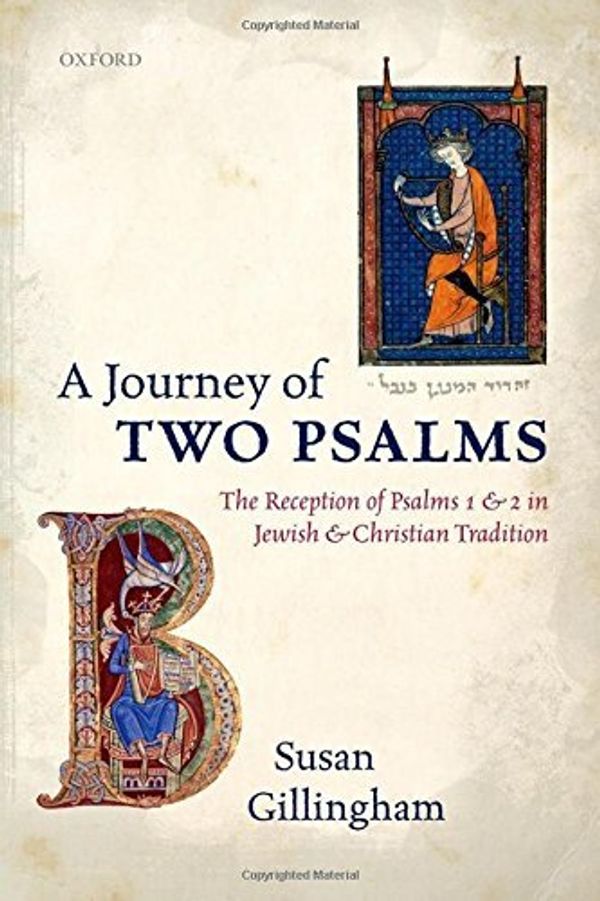 Cover Art for B01JXRTILW, A Journey of Two Psalms: The Reception of Psalms 1 and 2 in Jewish and Christian Tradition by Susan Gillingham (2014-02-14) by Susan Gillingham