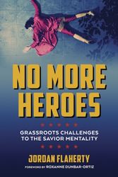 Cover Art for 9781849352666, No More HeroesGrassroots Challenges to the Savior Mentality by Jordan Flaherty