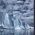 Cover Art for 9781720993360, An Antarctic Mystery by Verne Jules