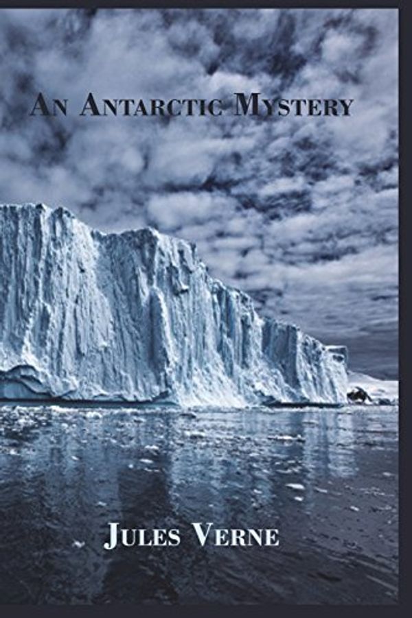 Cover Art for 9781720993360, An Antarctic Mystery by Verne Jules