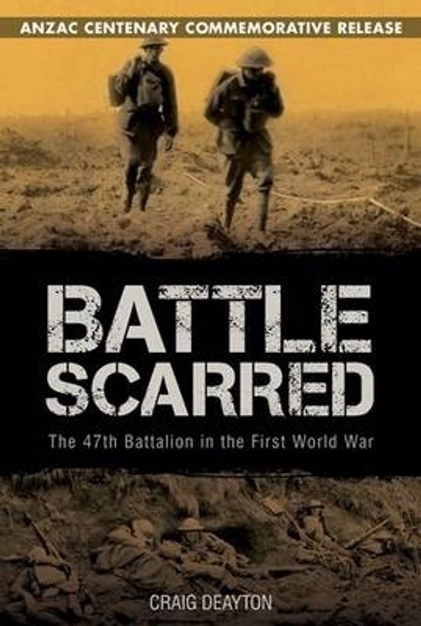 Cover Art for 9781922132895, Battle Scarred - ANZAC Centenary Commemorative Release by Deayton Craig