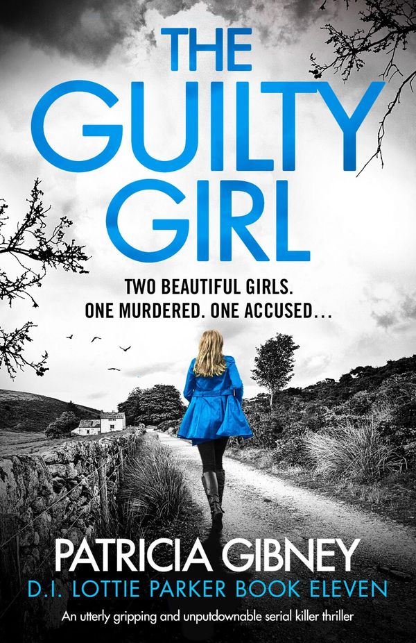 Cover Art for 9781803142517, The Guilty Girl: An utterly gripping and unputdownable serial killer thriller (11) (Detective Lottie Parker) by Patricia Gibney