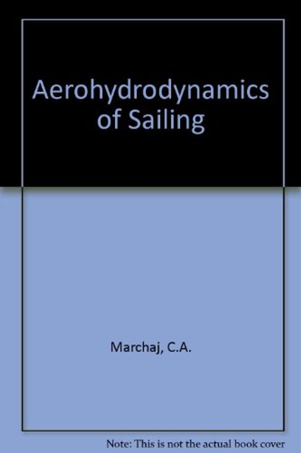 Cover Art for 9780229986521, Aerohydrodynamics of Sailing by C.A. Marchaj