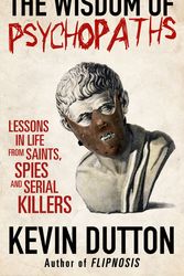 Cover Art for 9780434020676, The Wisdom of Psychopaths by Kevin Dutton