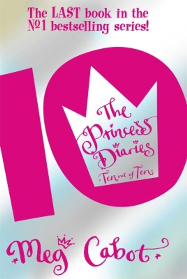 Cover Art for 9781743037454, The Princess Diaries: Ten out of Ten by Meg Cabot