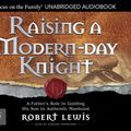 Cover Art for 9781589977358, Raising a Modern-Day Knight by Robert Lewis