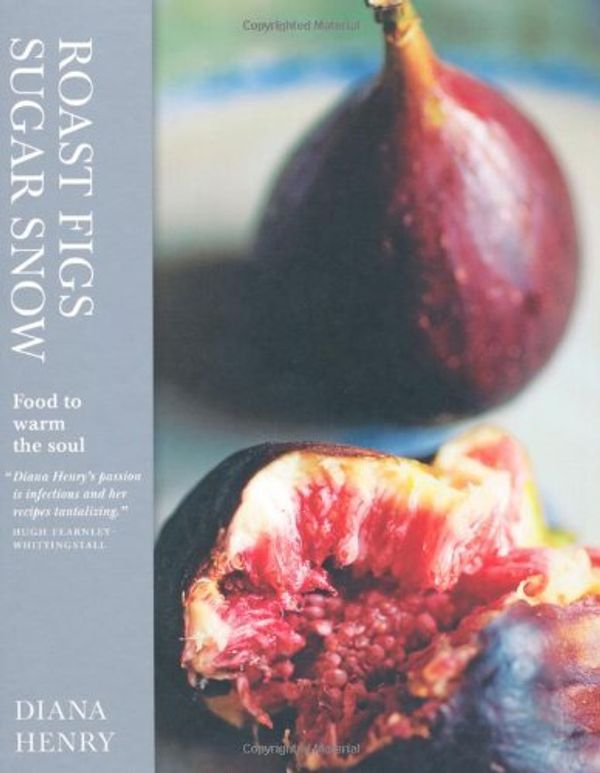 Cover Art for 8601200758870, By Diana Henry - Roast Figs, Sugar Snow: Winter Food to Warm the Soul by Diana Henry