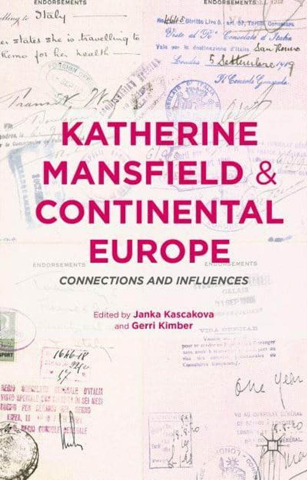 Cover Art for 9781137429964, Katherine Mansfield and Continental Europe: Connections and Influences by Gerri Kimber, Janka Kascakova