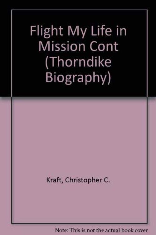 Cover Art for 9780786234264, Flight My Life in Mission Cont by Christopher C. Kraft